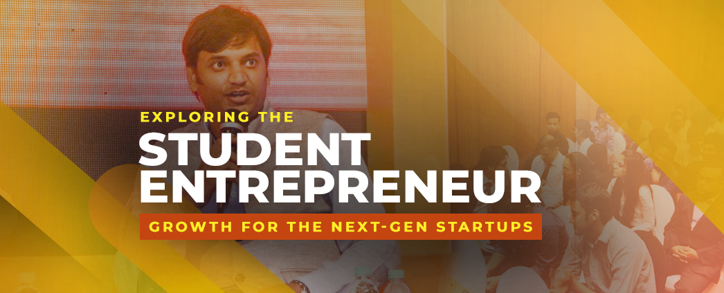 Exploring the 'Student Entrepreneur' and Fostering the Growth for the Next-Gen Startups